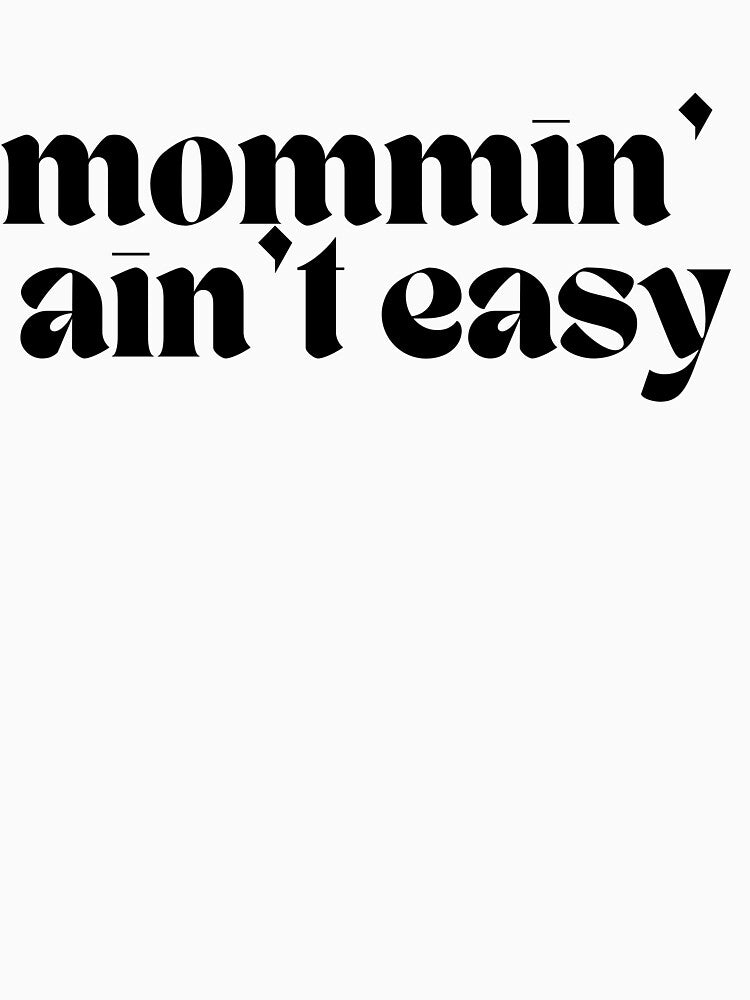 mommin' ain't easy by everydaymamaco