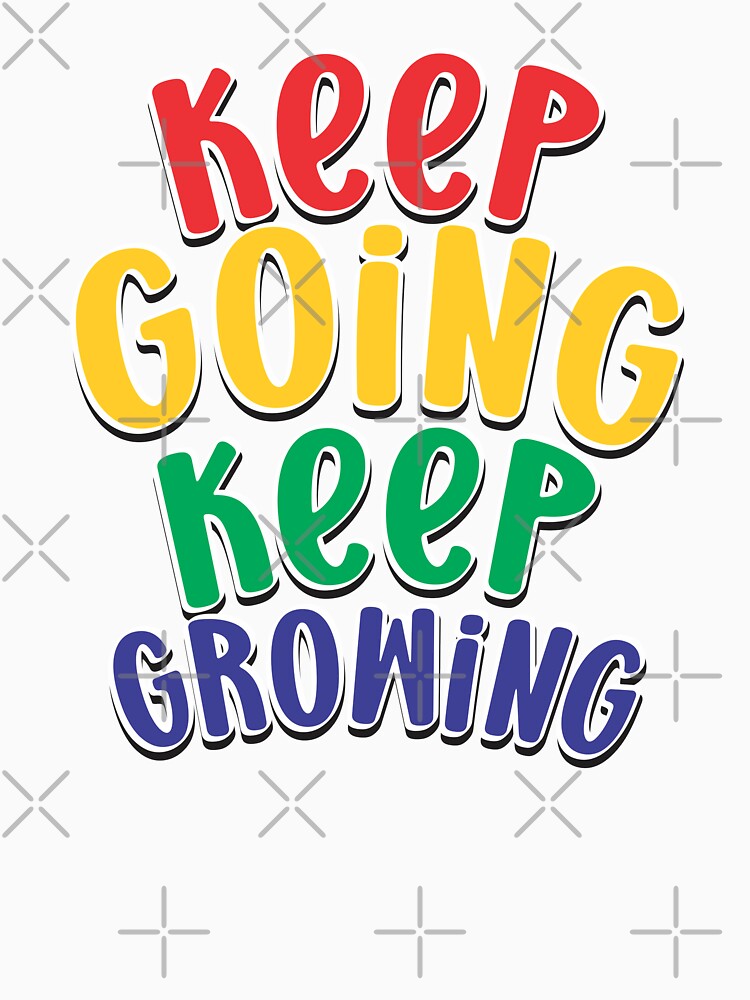 Keep Going Keep Growing by Young Mahyudin