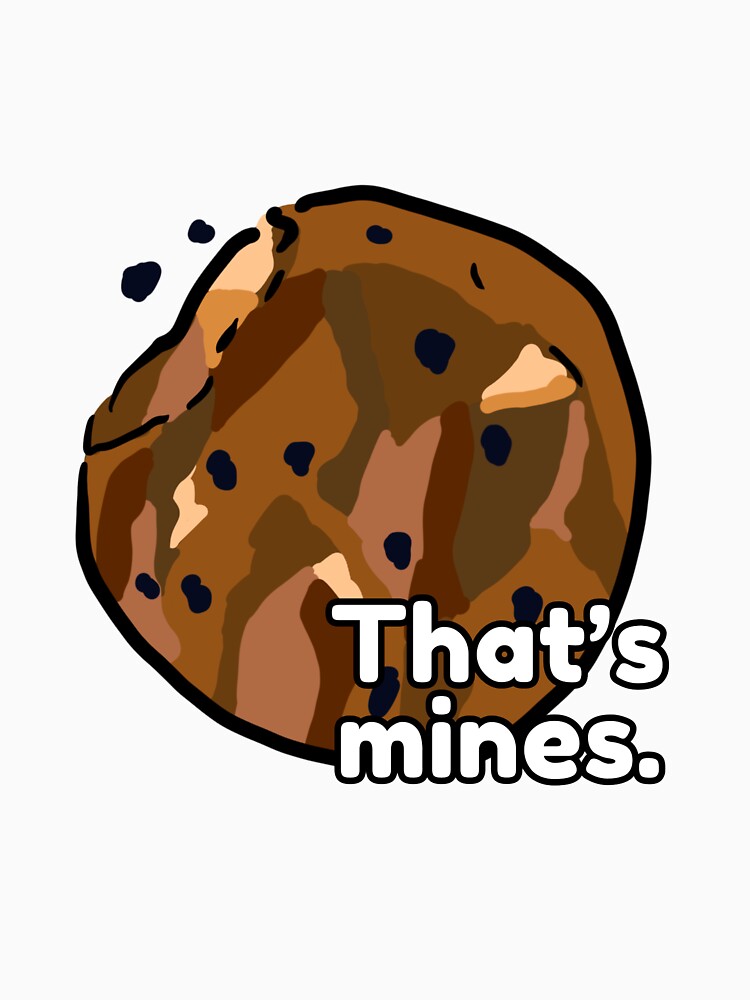 “That’s mines.” - Cookie by saruh2themax