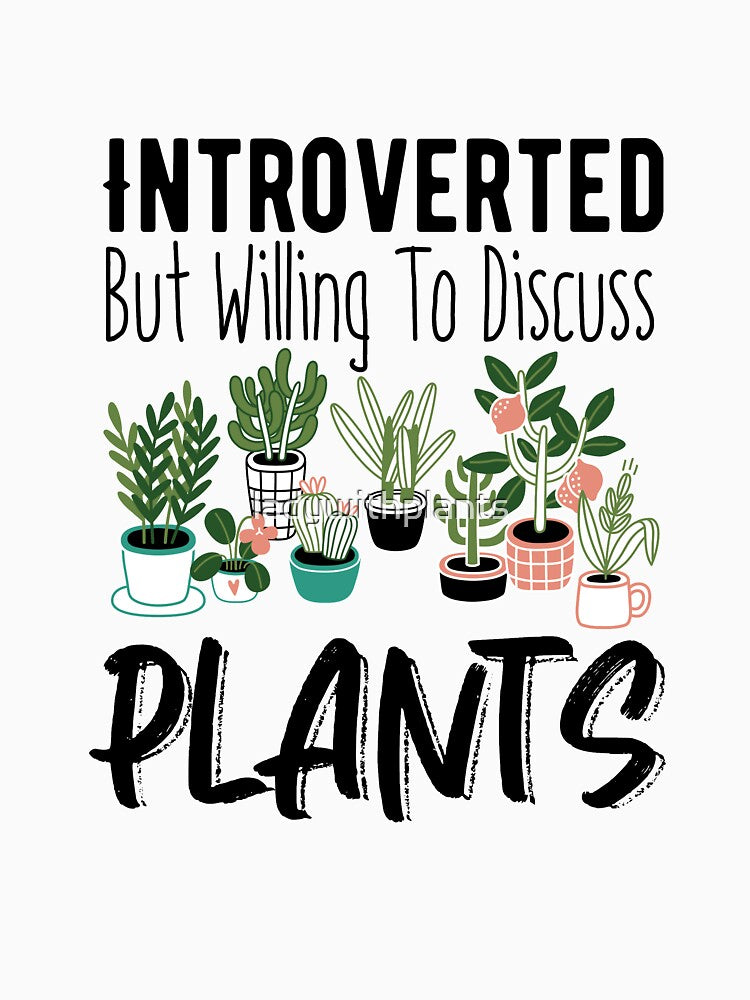 Introverted But Willing To Discuss Plants - Gardening Lovers - Botanical Art by ladywithplants