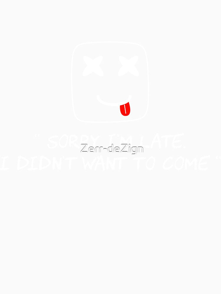 Sorry I'm late. I didn't want to come funny typographic design by Zerr-deZign