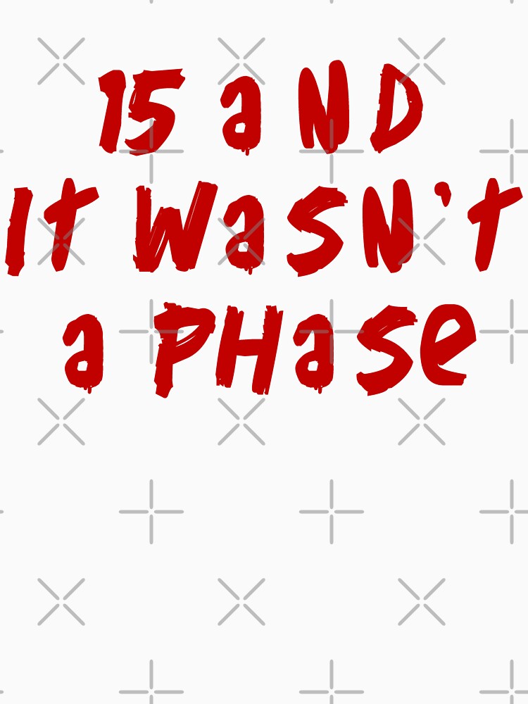 '15 and it wasn't a phase' by lovaticart