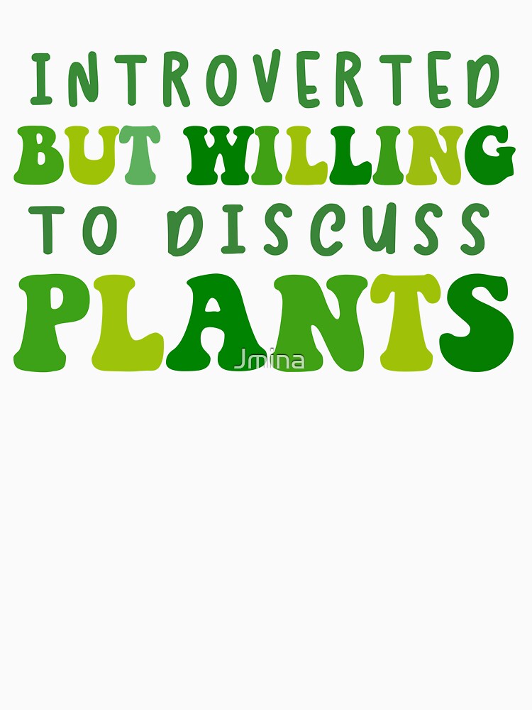 Introverted But Willing To Discuss Plants, Plants Shirt, Plant Lover, Introvert T-Shirt, Funny Sayin, Gardening by J-mina