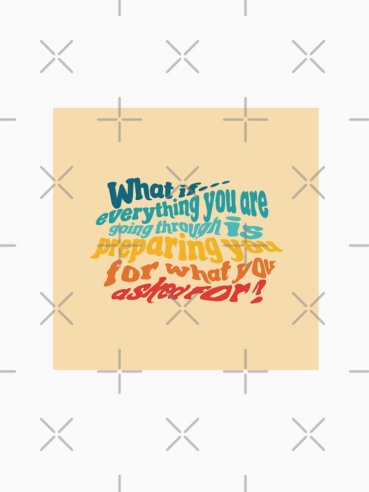 What if Everything You Are Going Through Is Preparing You For What You Asked For? by marnilauren