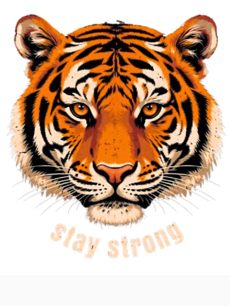 Stay Strong Tiger Face Graphic Art by Sima Designs
