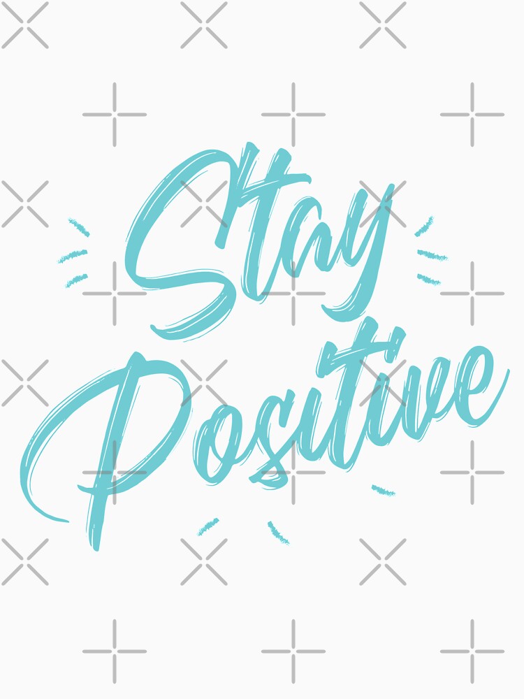 Stay Positive by gpsapparel