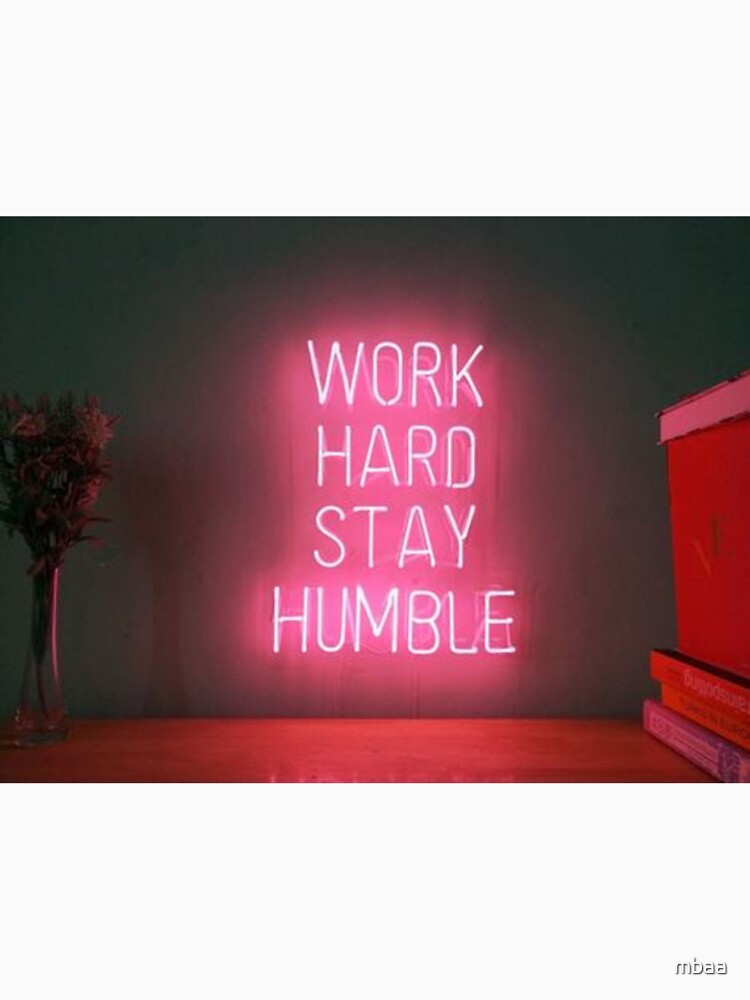 work hard stay humble light by mbaa