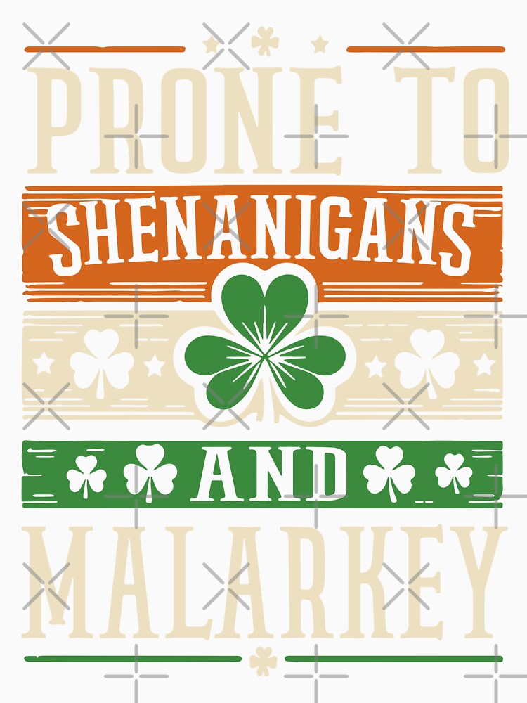 Prone To Shenanigans And Malarkey St Patricks Irish Colors by RR-Arts