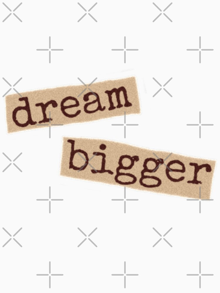 Dream bigger by abluebell