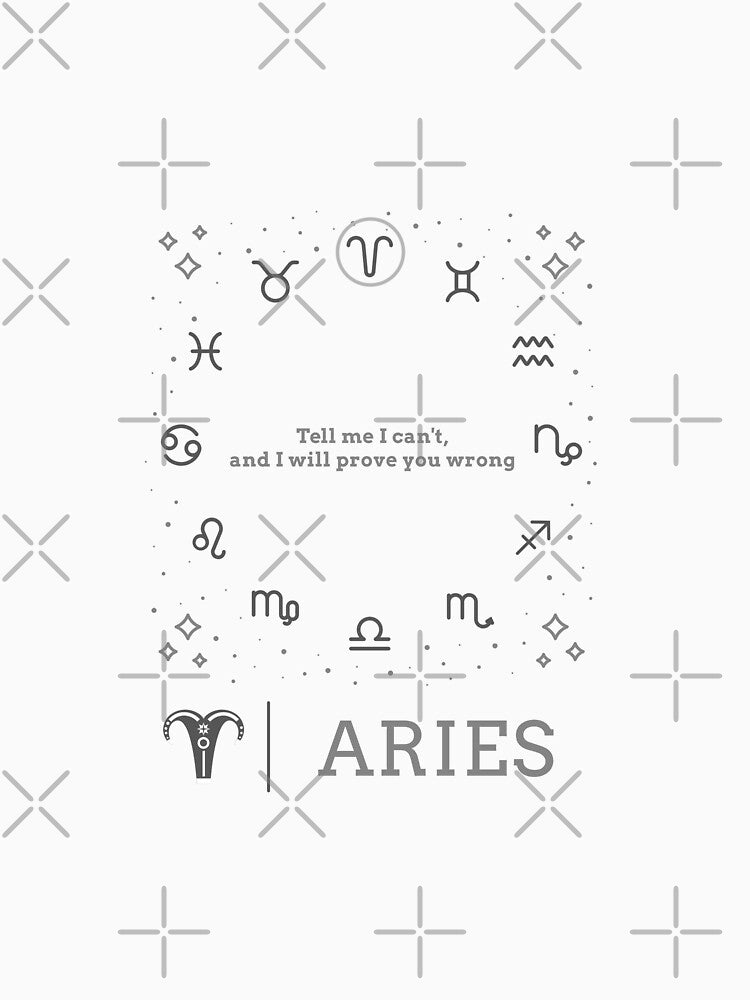 Aries Tell Me I Can't, And I Will Prove You Wrong Astrology by Harmonick-Tees