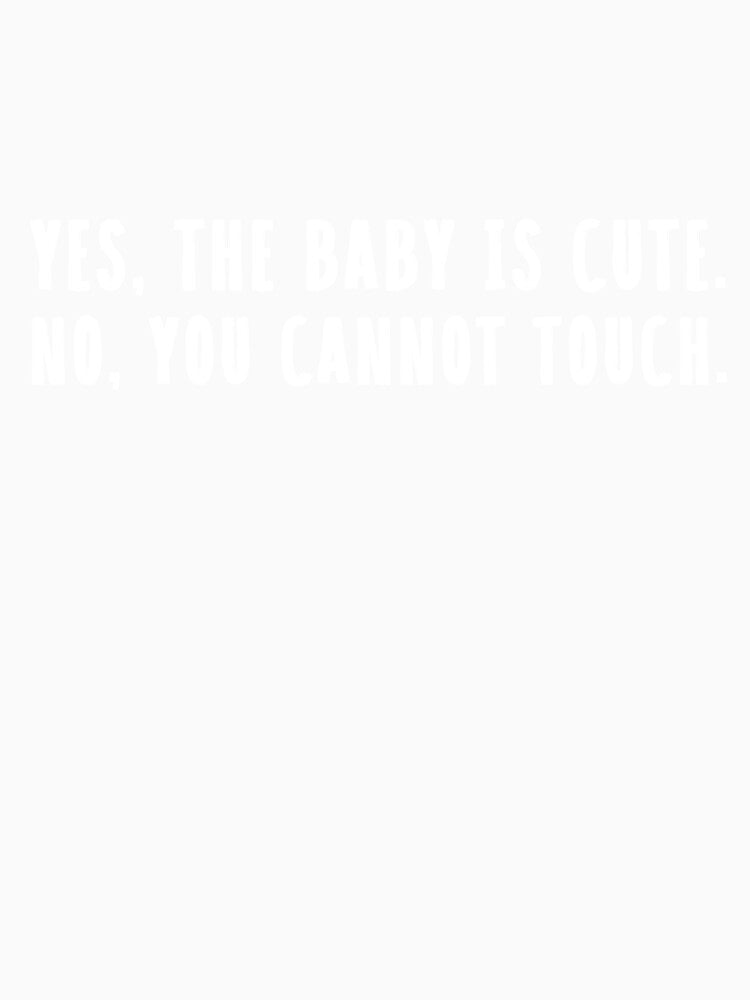 Yes, the baby is cute. No, you can't touch. by D&C Custom