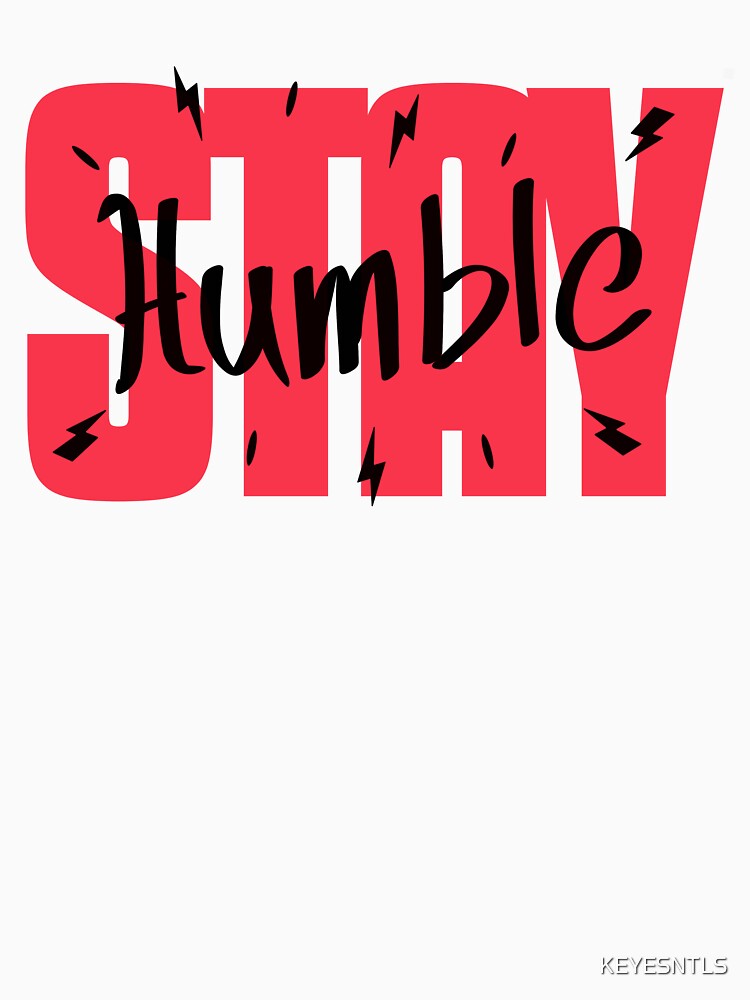 "Stay Humble" by KEYESNTLS