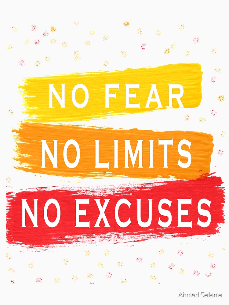 No Fear, No Limits, No Excuses by ahdsalama96