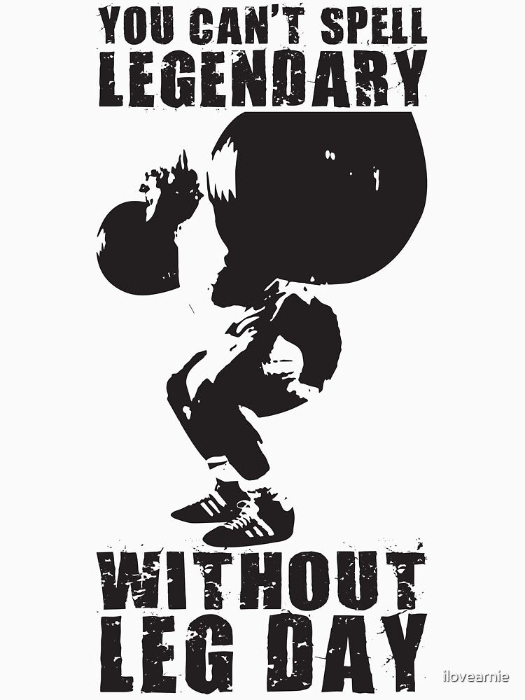 You Can't Spell LEGENDARY Without LEG DAY (Tom Platz) by ilovearnie
