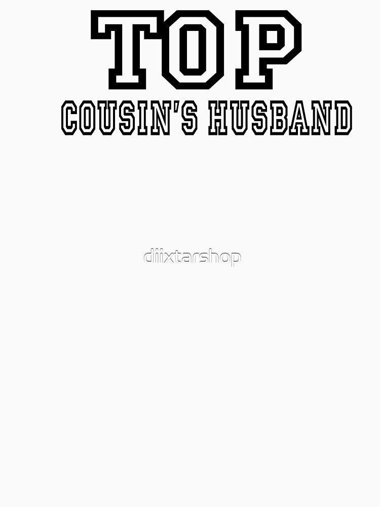 Top cousin's husband - Funny  cousin's husband gift by diixtarshop