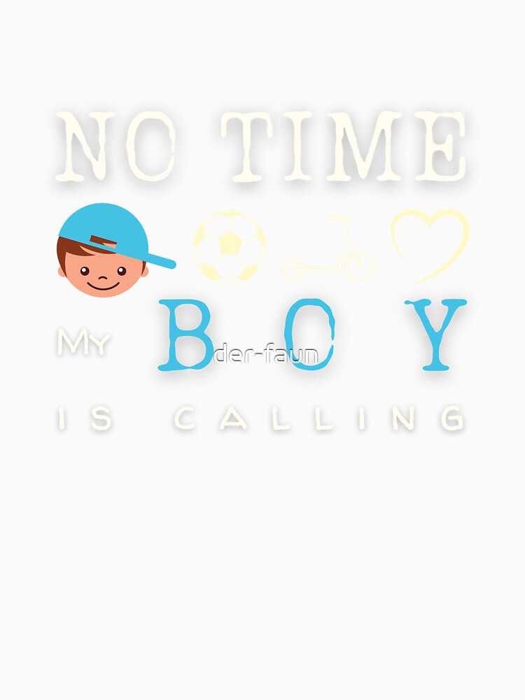 No Time My Boy is Calling - for proud mums and dads by der-faun