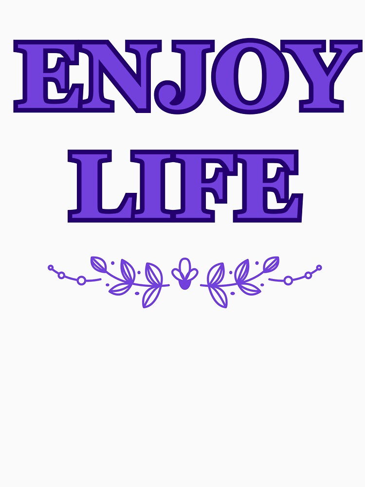 Enjoy Life by CanterburyLane