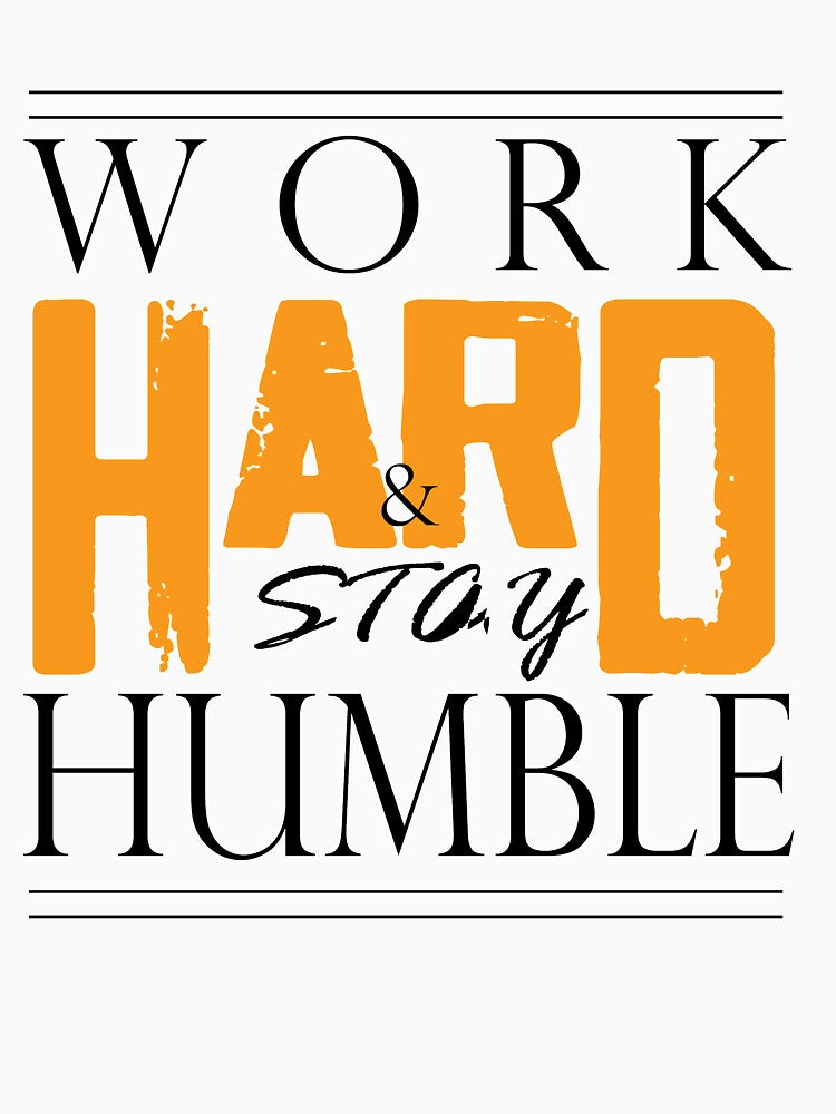 Work Hard Stay Humble by Clothesify