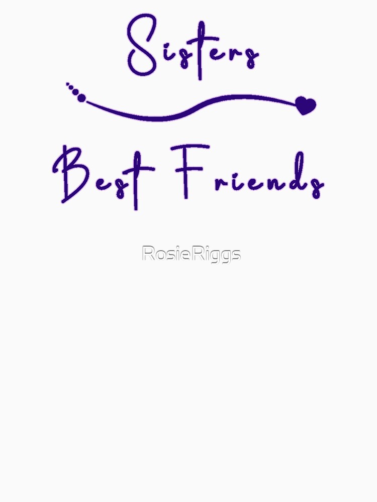 Sisters - Best Friends by RosieRiggs