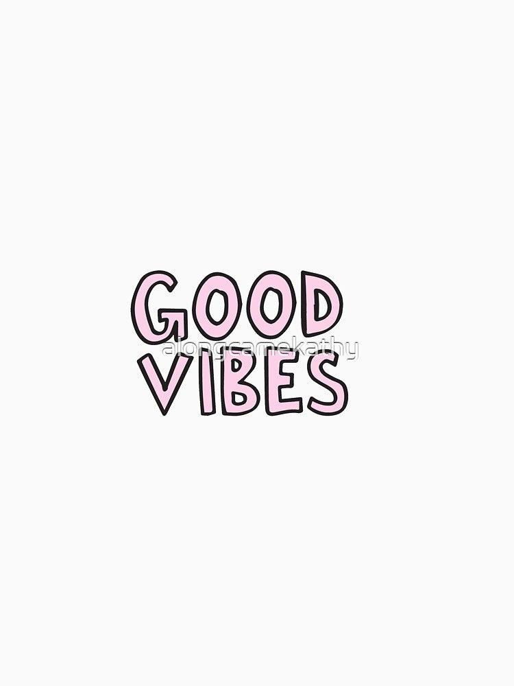 Good vibes by alongcamekathy