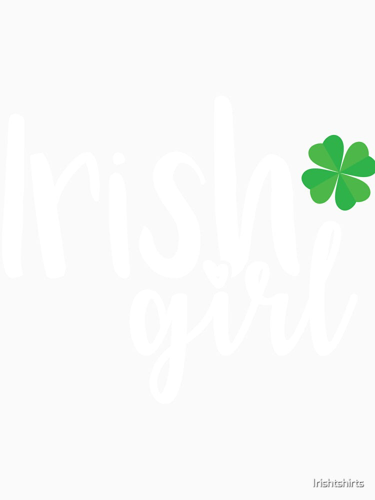 Irish Girl Gift For Paddys St Patricks Day T-Shirt Sweater Hoodie Iphone Samsung Phone Case Coffee Mug Tablet Case by Irishtshirts