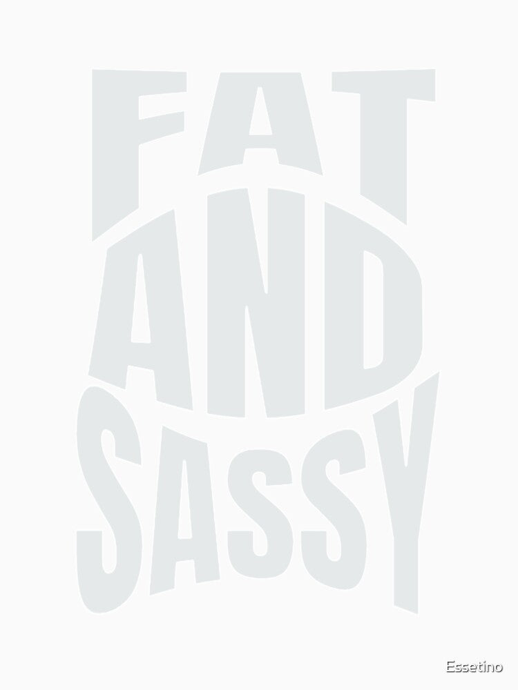 Funny Meme Fat and Sassy Viral Memes Trending Sarcasm by Essetino