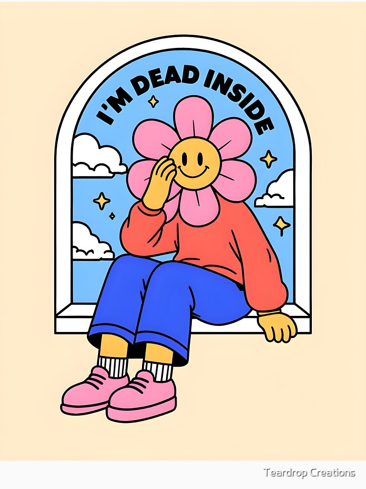 I'm Dead Inside by Teardrop Creations
