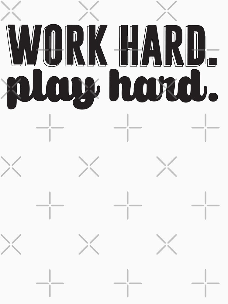 Work Hard Play Hard by Designs111