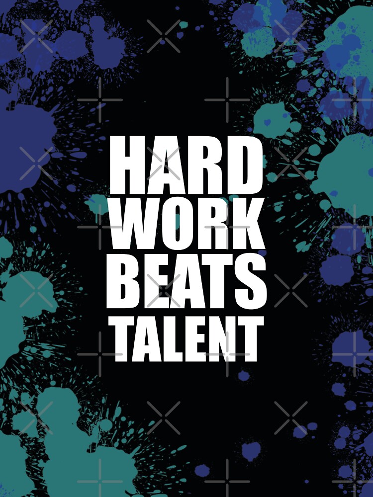 Hard Work Beats Talent by Asfandyar Qadri