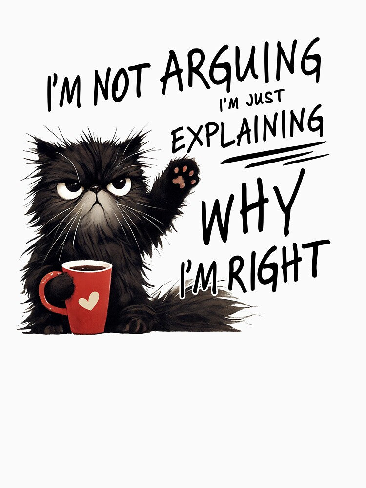 I'm Not Arguing I'm Just Explaining Why I'm Right Shirt – Funny Black Cat With Coffee Mug by Solid Sarcasm