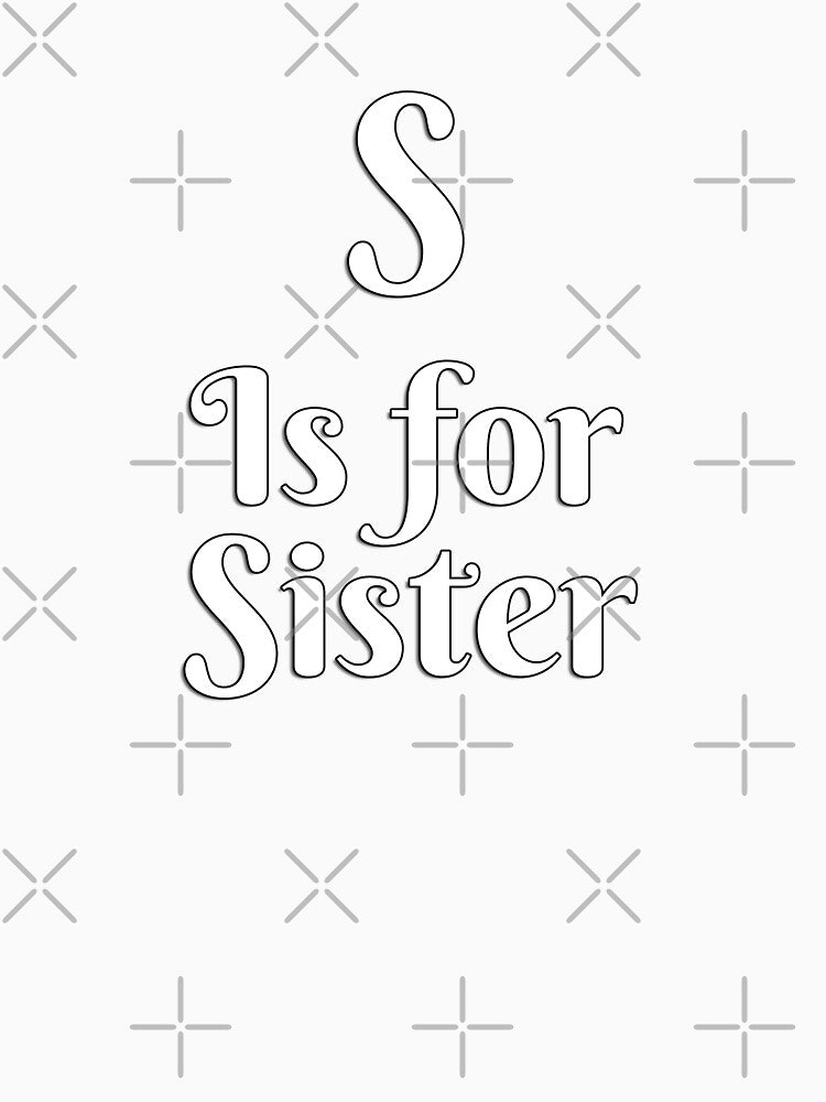 S is for Sister by Matjermoon