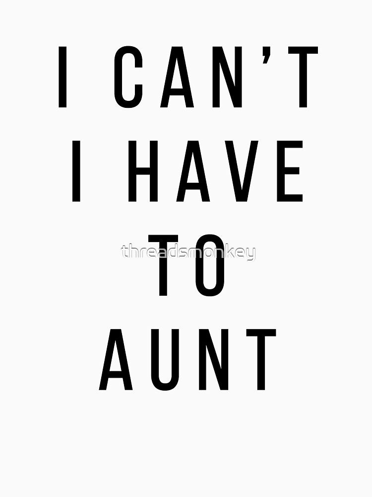 Have To Aunt Gift for Aunts Auntie by threadsmonkey
