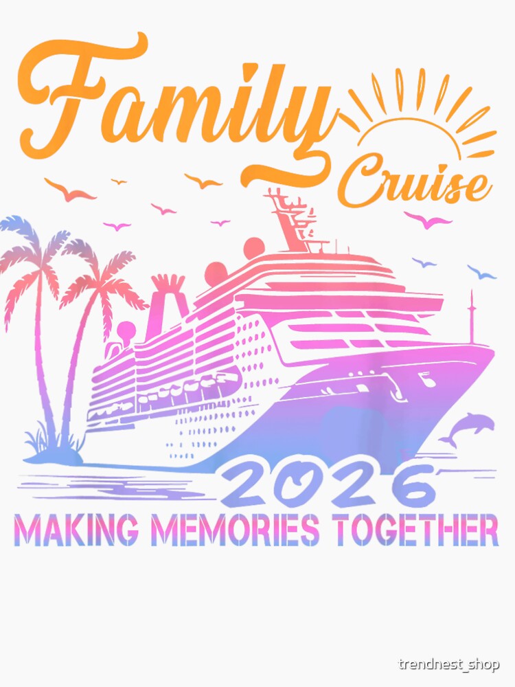 Family Cruise 2026 Making Memories Together Vacation Design by trendnest_shop