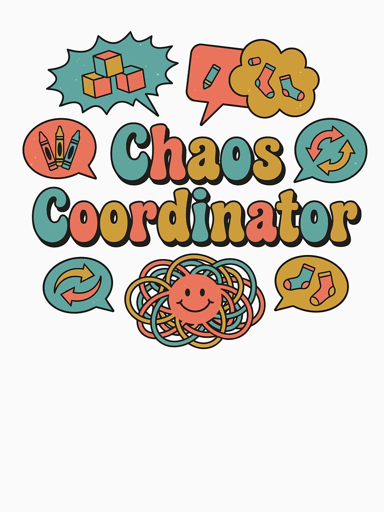 Chaos Coordinator by Toddler Life Club