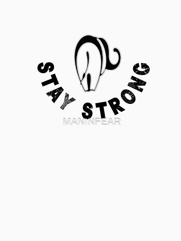 STAY STRONG STRONG by MANINFEAR