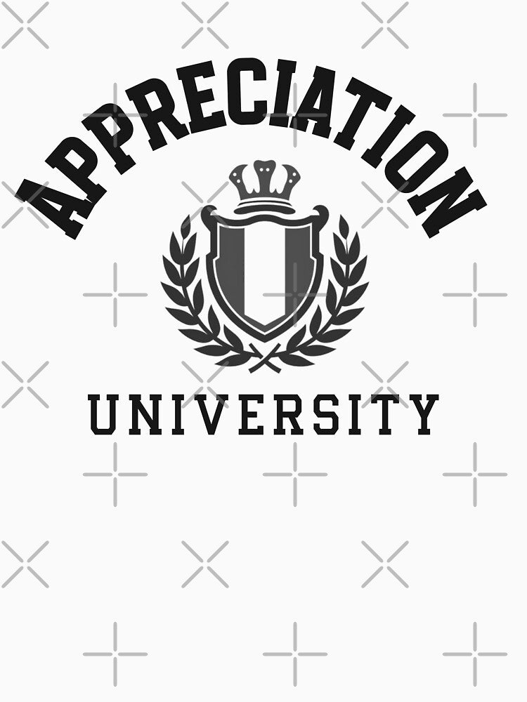 APPRECIATION UNIVERSITY - DARK FONT by iTeeShirts