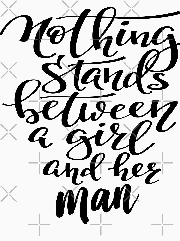 Nothing Stands Between A Girl And Her Man by ProjectX23