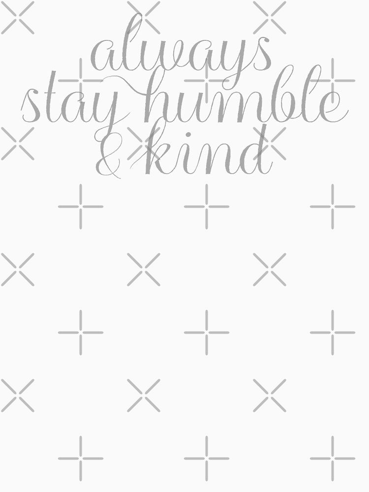Always Stay Humble and Kind by Bethel  Store