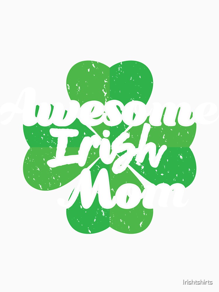 Awesome Irish mom Gift For Paddys St Patricks Day T-Shirt Sweater Hoodie Iphone Samsung Phone Case Coffee Mug Tablet Case by Irishtshirts