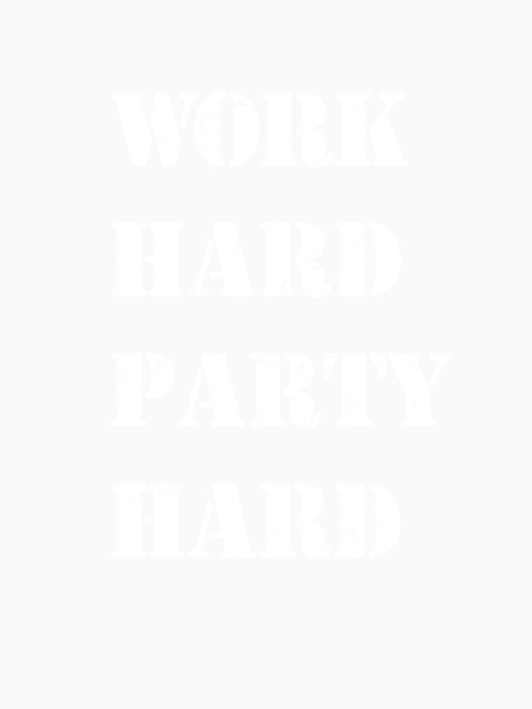 Work Hard Party Hard by vladocar