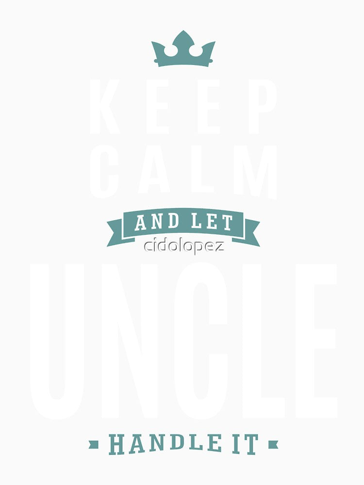 Keep Calm Uncle by cidolopez