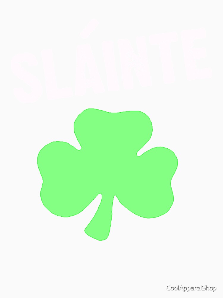 Slainte Irish for Cheers St Patricks Day by CoolApparelShop