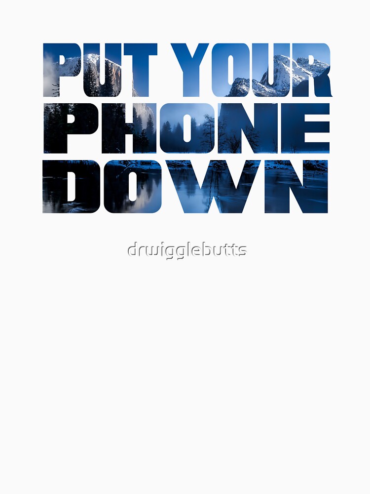 Motivational Design Yosemite Put Your Phone Down by drwigglebutts