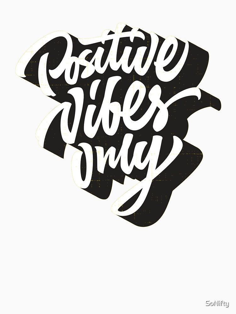 Positive Vibes Only by SoNifty