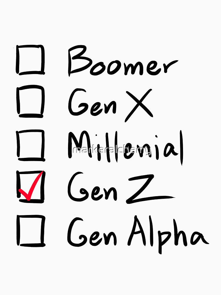Which Generation Are You?  For Gen Z, Black Text by markeralchemy