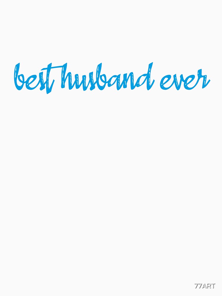gifts for husband t-shirt   -Best husband ever, best husband, best husband shirt, best husband ever shirt, husband gift, gift for husband, husband, birthday husband by 77ART