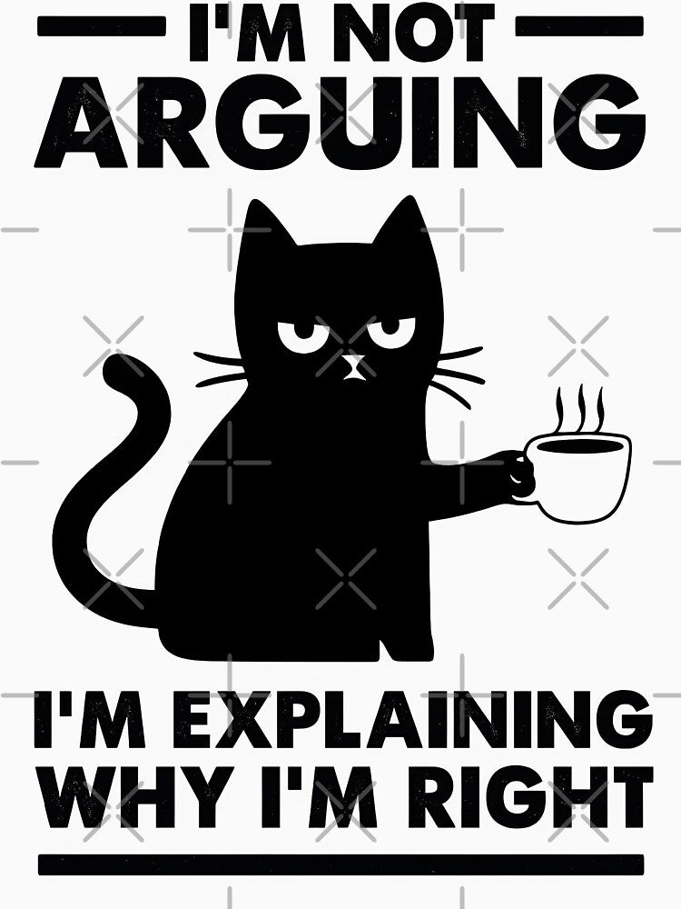 I'm Not Arguing, I'm Explaining Why I'm Right – Funny Cat Coffee Lover by Dragstrider