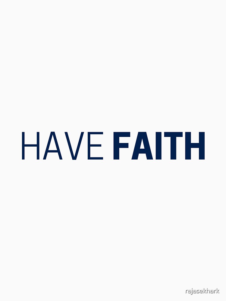 Have Faith - Inspirational Short Quotes by rajasekhark