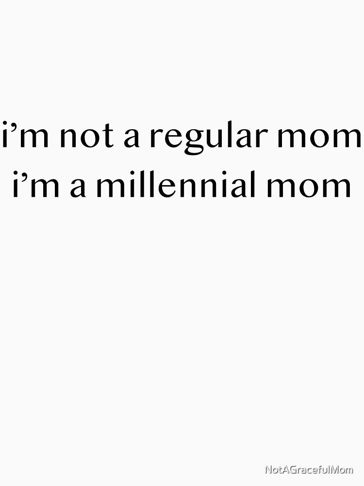 I'm not a regular mom by NotAGracefulMom