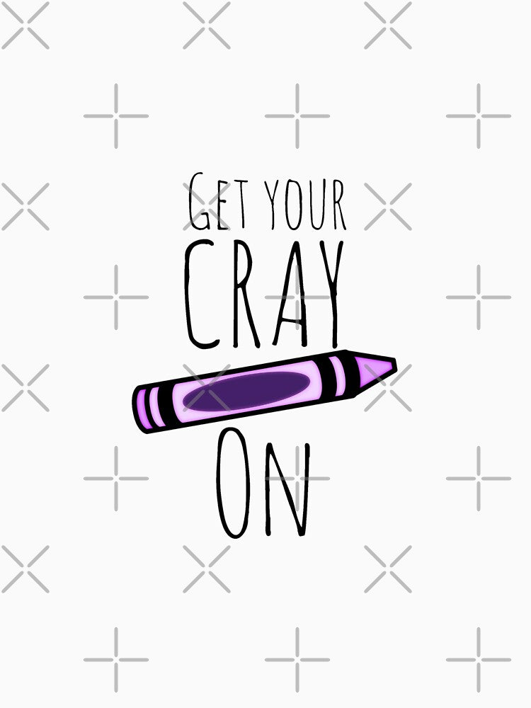 Get Your Cray On by tristahx
